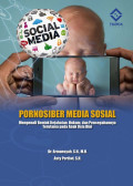 Pornosiber Media Sosial : Mengenali Bentuk Kejahatan, Hukum, dan Pencegahannya Terutama pada Anak Usia Dini