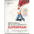 Berubah Bukan Seperti Superman