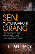 Seni Memengaruhi Orang : Menginspirasi diri dan orang lain menuju kesuksesan