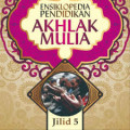 Ensiklopedia Pendidikan Akhlak Mulia jilid 5