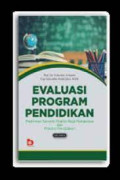 Evaluasi Program Pendidikan: Pedoman teoritis praktis bagi mahasiswa dan praktisi pendidikan