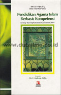 Pendidikan Agama Islam Berbasis Kompetensi : Konsep dan implementasi kurikulum 2004