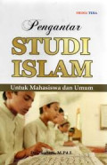 Pengantar Studi Islam : Untuk Mahasiswa dan Umum