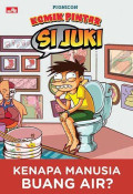 Komik Pintar Si Juki: Kenapa manusia buang air ?