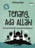 Tenang, Ada Allah!: Sebesar apapun masalah kita, ingatlah bahwa dia itu maha besar