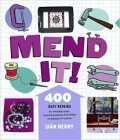 Mend It: 400 Easy Repairs