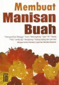 Membuat Manisan Buah: Mengawetkan Buah Mangga, Salak, Kedondong, Apel, Pir, Nanas, Pala, dan lain-lain Menjadi Aneka Manisan Lezat dan Bernilai Komersial