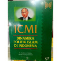 ICMI : Dinamika politik islam di indonesia