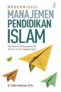 Modernisasi Manajemen Pendidikan Islam: pemikiran kritis-komprehensif Prof. Dr. KH.M. Tholhah Hasan