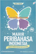 Mahir Peribahasa Indonesia : Lengkap dengan makna dan ajarannya