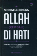 Menghadirkan Allah (kembali) Di Hati
