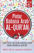 Pintar Bahasa Arab Al-Qur'an : Cara cepat belajar bahasa arab agar paham al-qur'an