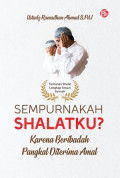 Sempurnakah Shalatku? : Karena beribadah pangkal diterima amal
