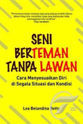 Seni Berteman Tanpa Lawan : Cara menyesuaikan diri di segala situasi dan kondisi