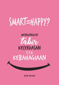 Smart = Happy? : Mengungkap tabir kecerdasan dan kebahagiaan