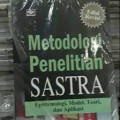 Metodologi Penelitian Sastra : epistimologi, model, teori, dan aplikasi