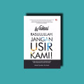 Wahai Rasulullah, Jangan Usir Kami!